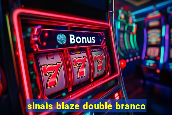 sinais blaze double branco